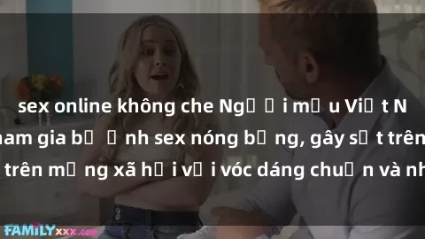 sex online không che Người mẫu Việt Nam gợi cảm khi tham gia bộ ảnh sex nóng bỏng, gây sốt trên mạng xã hội với vóc dáng chuẩn và nhan sắc quyến rũ.