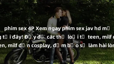 phim sex 4P Xem ngay phim sex jav hd mới nhất và sôi động tại đây! Đầy đủ các thể loại từ teen, milf đến cosplay, đảm bảo sẽ làm hài lòng mọi người.