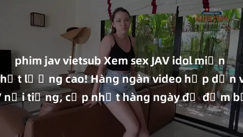 phim jav vietsub Xem sex JAV idol miễn phí tại trang web chất lượng cao! Hàng ngàn video hấp dẫn với các ngôi sao JAV nổi tiếng, cập nhật hàng ngày để đảm bảo bạn luôn có trải nghiệm tuyệt vời. Hãy th