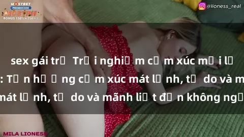 sex gái trẻ Trải nghiệm cảm xúc mới lạ với sex ngoài trời: Tận hưởng cảm xúc mát lạnh, tự do và mãnh liệt đến không ngờ!