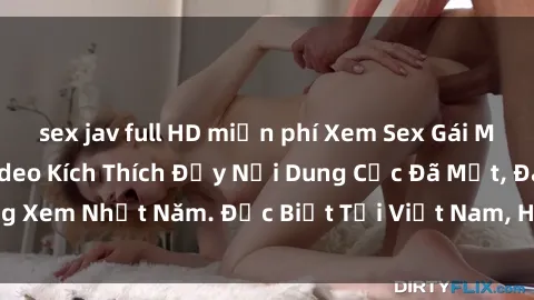 sex jav full HD miễn phí Xem Sex Gái Mại Dâm Vietsub - Video Kích Thích Đầy Nội Dung Cực Đã Mắt, Đáng Xem Nhất Năm. Đặc Biệt Tại Việt Nam, Hấp Dẫn Hơn Bao Giờ Hết!