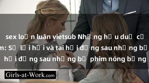 sex loạn luân vietsub Những hậu duệ của clip sex đình đám: Sự lợi hại và tai hại đằng sau những bộ phim nóng bỏng