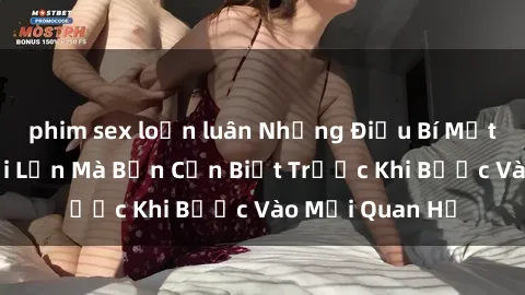 phim sex loạn luân Những Điều Bí Mật Về Sex Người Lớn Mà Bạn Cần Biết Trước Khi Bước Vào Mối Quan Hệ