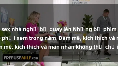 sex nhà nghỉ bị quay lén Những bộ phim sex jav đỉnh cao phải xem trong năm  Đam mê, kích thích và mãn nhãn không thể chối từ!