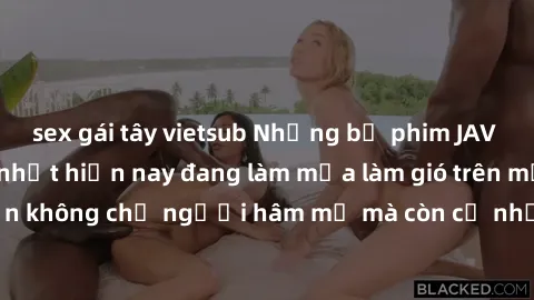 sex gái tây vietsub Những bộ phim JAV idol không che hot nhất hiện nay đang làm mưa làm gió trên mạng, hấp dẫn không chỉ người hâm mộ mà còn cả những ai mới tìm hiểu về thể loại này!