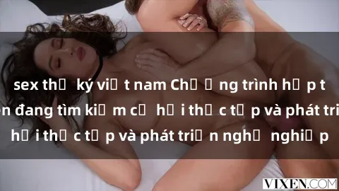 sex thư ký việt nam Chương trình hợp tác JAV cho sinh viên đang tìm kiếm cơ hội thực tập và phát triển nghề nghiệp