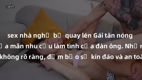 sex nhà nghỉ bị quay lén Gái tân nóng bỏng, dâm đãng thỏa mãn nhu cầu làm tình của đàn ông. Nhận dạng không rõ ràng, đảm bảo sự kín đáo và an toàn cho trải nghiệm tuyệt vời.