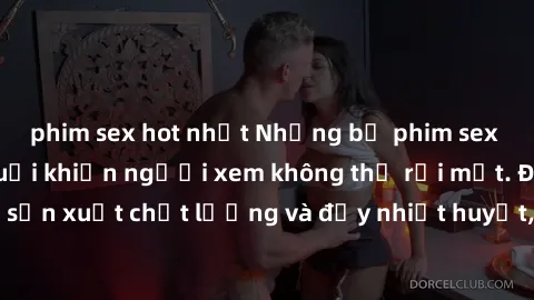phim sex hot nhất Những bộ phim sex của phụ nữ lớn tuổi khiến người xem không thể rời mắt. Được sản xuất chất lượng và đầy nhiệt huyết, đáng xem và trải nghiệm.