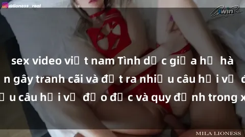 sex video việt nam Tình dục giữa họ hàng: Những sự kiện gây tranh cãi và đặt ra nhiều câu hỏi về đạo đức và quy định trong xã hội.