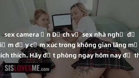sex camera ẩn Dịch vụ sex nhà nghỉ đẳng cấp: Trải nghiệm đầy cảm xúc trong không gian lãng mạn, đầy kích thích. Hãy đặt phòng ngay hôm nay để thỏa mãn khát khao của bạn!