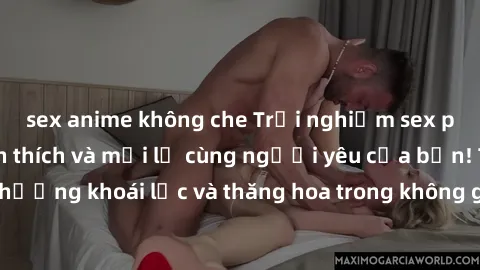 sex anime không che Trải nghiệm sex phòng tắm đầy kích thích và mới lạ cùng người yêu của bạn! Tận hưởng khoái lạc và thăng hoa trong không gian tắm ấm áp và gợi cảm.