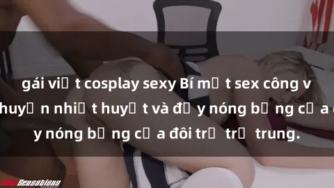 gái việt cosplay sexy Bí mật sex công viên: Những câu chuyện nhiệt huyết và đầy nóng bỏng của đôi trẻ trẻ trung.