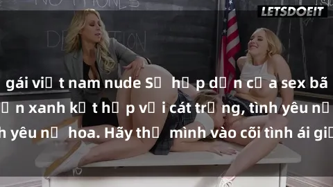 gái việt nam nude Sự hấp dẫn của sex bãi biển: Khi sóng biển xanh kết hợp với cát trắng, tình yêu nở hoa. Hãy thả mình vào cõi tình ái giữa sóng biển!