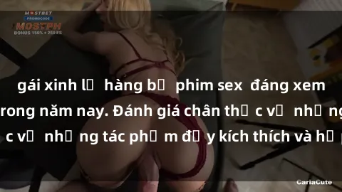gái xinh lộ hàng bộ phim sex  đáng xem không thể bỏ lỡ trong năm nay. Đánh giá chân thực về những tác phẩm đầy kích thích và hấp dẫn này.