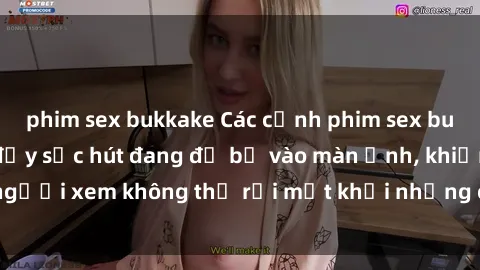 phim sex bukkake Các cảnh phim sex bukkake hấp dẫn và đầy sức hút đang đổ bộ vào màn ảnh, khiến người xem không thể rời mắt khỏi những cảnh quay đầy kích thích.