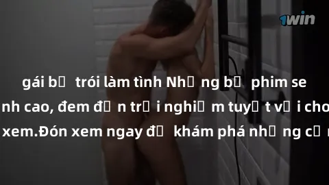 gái bị trói làm tình Những bộ phim sex không che HD đỉnh cao, đem đến trải nghiệm tuyệt vời cho người xem.Đón xem ngay để khám phá những cảnh quay đẹp mắt và kích thích.