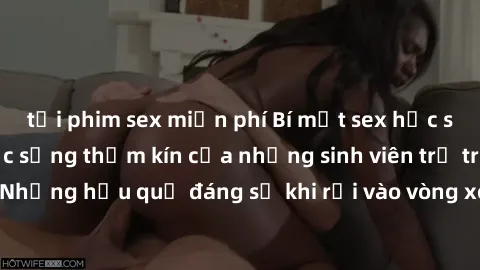 tải phim sex miễn phí Bí mật sex học sinh không che: Cuộc sống thầm kín của những sinh viên trẻ trên trường. Những hậu quả đáng sợ khi rơi vào vòng xoáy của tình dục từ tuổi mới lớn.
