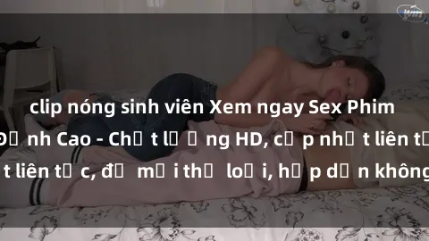 clip nóng sinh viên Xem ngay Sex Phim Hàn Quốc Vietsub Đỉnh Cao - Chất lượng HD, cập nhật liên tục, đủ mọi thể loại, hấp dẫn không thể bỏ qua!