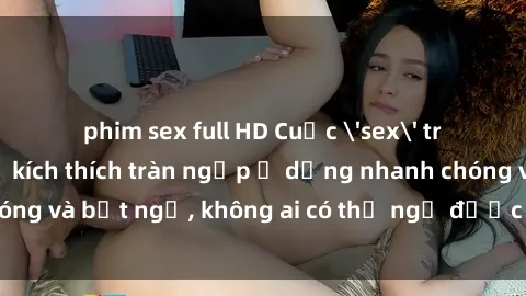 phim sex full HD Cuộc 'sex' trong thang máy: Khi sự kích thích tràn ngập ở dạng nhanh chóng và bất ngờ, không ai có thể ngờ được điều gì sẽ xảy ra!