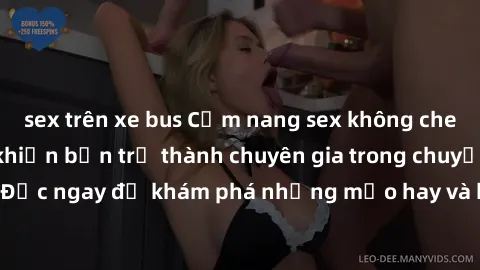sex trên xe bus Cẩm nang sex không che: Những bí quyết khiến bạn trở thành chuyên gia trong chuyện ấy! Đọc ngay để khám phá những mẹo hay và bí quyết tình dục không che.