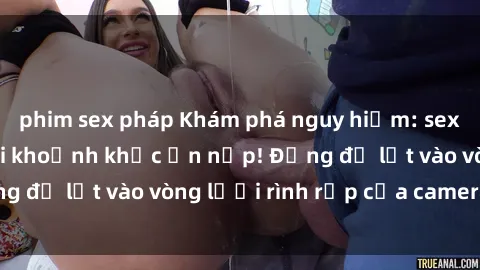 phim sex pháp Khám phá nguy hiểm: sex camera ẩn ghi lại khoảnh khắc ẩn nấp! Đừng để lọt vào vòng lưới rình rập của camera ẩn!