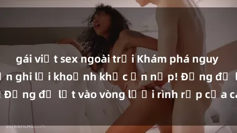 gái việt sex ngoài trời Khám phá nguy hiểm: sex camera ẩn ghi lại khoảnh khắc ẩn nấp! Đừng để lọt vào vòng lưới rình rập của camera ẩn!