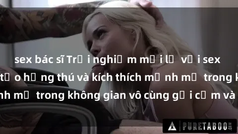 sex bác sĩ Trải nghiệm mới lạ với sex phòng tắm - Cách tạo hứng thú và kích thích mạnh mẽ trong không gian vô cùng gợi cảm và lãng mạn