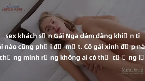 sex khách sạn Gái Nga dâm đãng khiến tim bất cứ chàng trai nào cũng phải đỏ mặt. Cô gái xinh đẹp này đã chứng minh rằng không ai có thể cưỡng lại khi cô làm tình đắm say.