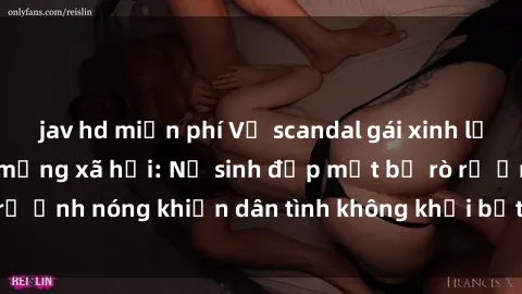 jav hd miễn phí Vụ scandal gái xinh lộ hàng gây sốt trên mạng xã hội: Nữ sinh đẹp mắt bị rò rỉ ảnh nóng khiến dân tình không khỏi bất ngờ và phẫn nộ!