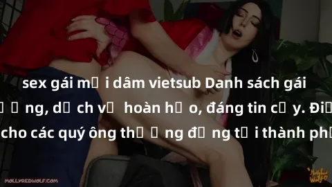 sex gái mại dâm vietsub Danh sách gái call girl vip chất lượng, dịch vụ hoàn hảo, đáng tin cậy. Điều hấp dẫn cho các quý ông thượng đẳng tại thành phố. Hãy nhấc máy và đặt lịch ngay!