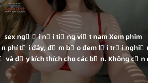 sex người nổi tiếng việt nam Xem phim sex không che miễn phí tại đây, đảm bảo đem lại trải nghiệm thú vị và đầy kích thích cho các bạn. Không cần đăng ký, hoàn toàn miễn phí.